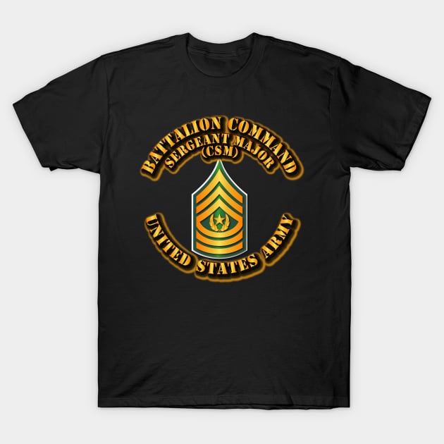 Army - Battalion Command Sergeant Major T-Shirt by twix123844